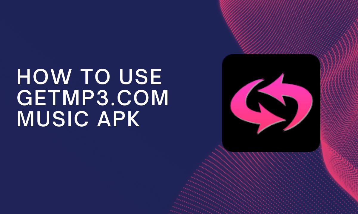 How To Use Getmp3.com Music APK