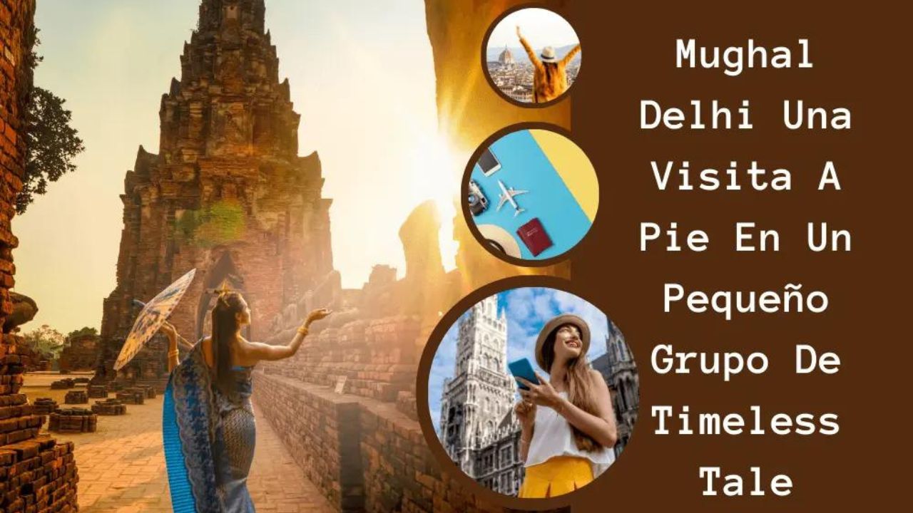 Mughal Delhi Una Visita a Pie en un Pequeño Grupo de Timeless Tale: A Comprehensive Exploration