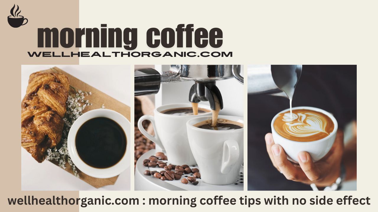 WellHealthOrganic.com : Morning Coffee Tips With No Side Effect.